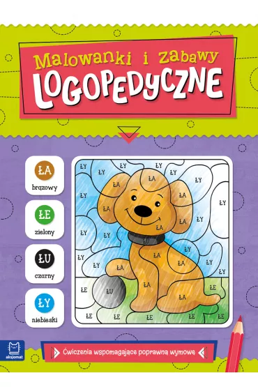 Malowanki i zabawy logopedyczne. �wiczenia wspomagaj�ce poprawn� wymow� - Anna Podg�rska