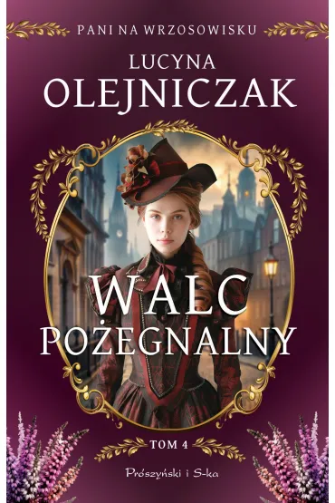 Walc po�egnalny. Cykl Pani na wrzosowisku. Tom 4 - Lucyna Olejniczak