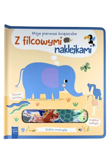 Dzikie zwierz�ta. Moja pierwsza ksi��eczka z filcowymi naklejkami