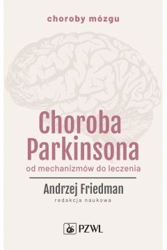 Choroba Parkinsona. Od mechanizmw do leczenia