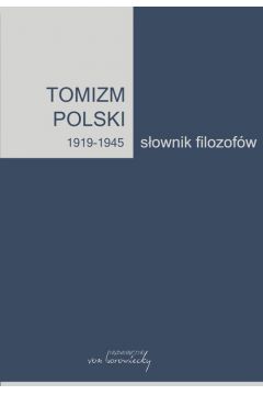 Tomizm polski 1919 - 1945 Sownik filozofw cz 2
