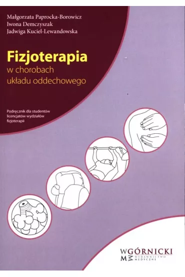 Fizjoterapia w chorobach uk�adu oddechowego - Iwona Demczyszak, Jadwiga Kuciel-Lewandowska, Ma�gorzata Paprocka-Borowicz