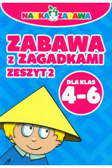 Nauka i zabawa. Zabawa z zagadkami. Zeszyt 2. Dla klas 4-6 - Iwona Czarkowska