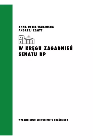 W kr�gu zagadnie� Senatu RP - Andrzej Szmyt, Anna Rytel-Warzocha