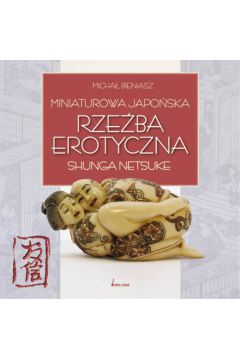 Miniaturowa japo�ska rze�ba erotyczna shunga netsuke - Bieniasz Micha� - Micha� Bieniasz