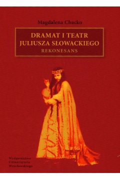 Dramat i teatr Juliusza S�owackiego Rekonesans - Magdalena Chacko
