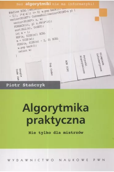 Algorytmika praktyczna. Nie tylko dla mistrz�w - Piotr Sta�czyk