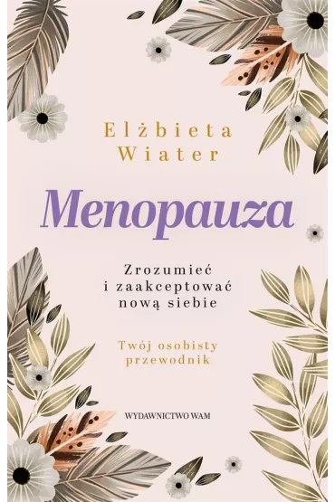 Menopauza Zrozumie� i zaakceptowa� now� siebie - El�bieta Wiater
