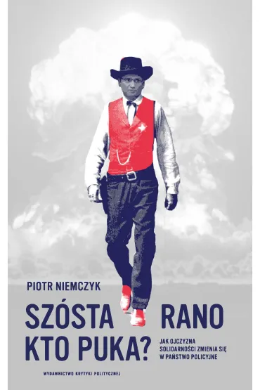 Sz�sta rano kto puka jak ojczyzna solidarno�ci zmienia si� w pa�stwo policyjne - Piotr Niemczyk