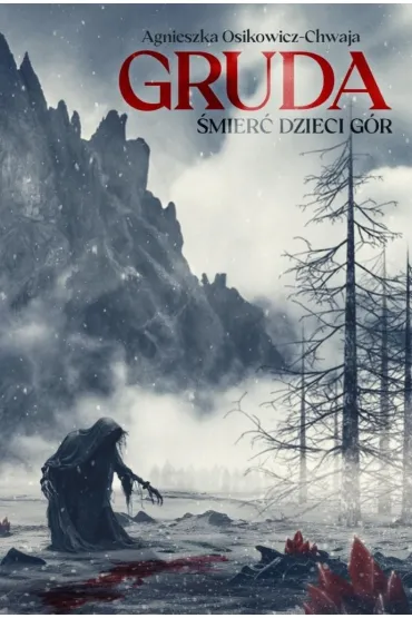�mier� Dzieci G�r. Gruda. Tom 1 - Agnieszka Osikowicz-Chwaja