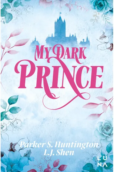 My Dark Prince. Dark Prince Road. Tom 3 - L. J. Shen, Parker S. Huntington