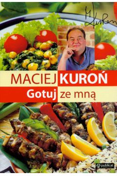 Gotuj ze mn� - Kuro� Maciej - Maciej Kuro�