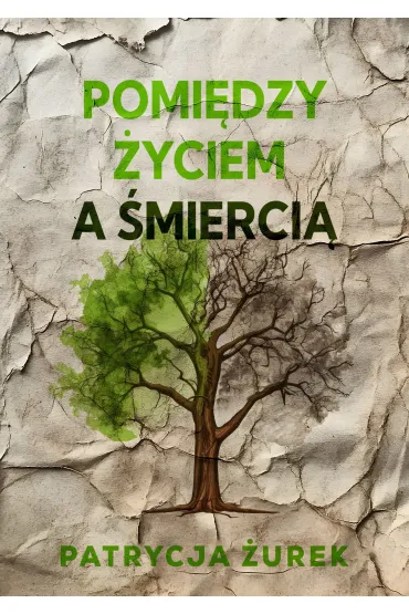 Pomi�dzy �yciem a �mierci� - Patrycja �urek