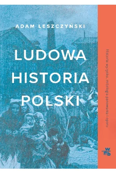 Ludowa historia Polski - Adam Leszczy�ski