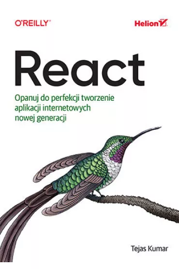 React. Opanuj do perfekcji tworzenie aplikacji internetowych nowej generacji - Tejas Kumar