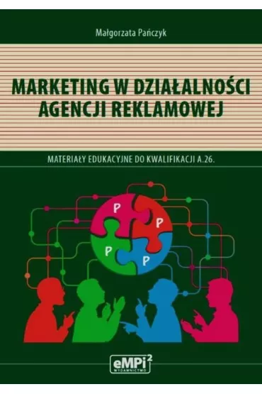 Marketing w dzia�alno�ci agencji reklamowej – materia�y edukacyjne do kwalifikacji AU.29 (A.26)* Sprzeda� produkt�w i us�ug reklamowych - Ma�gorzata Pa�czyk