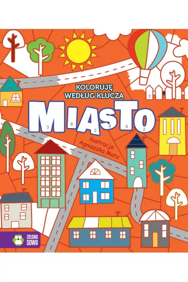 Koloruj� wed�ug klucza. Miasto (6+) - Agnieszka Matz