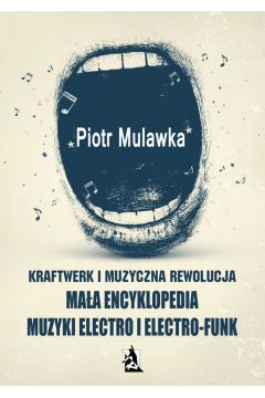 eBook Kraftwerk i muzyczna rewolucja. Maa encyklopedia muzyki electro i electro-funk pdf mobi epub