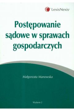 Post�powanie s�dowe w sprawach gospodarczych - Manowska Ma�gorzata - Ma�gorzata Manowska