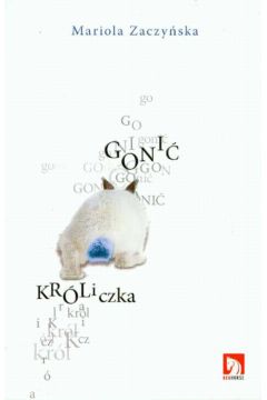 Goni� kr�liczka - Zaczy�ska Mariola - Mariola Zaczy�ska