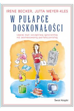 W pu�apce doskona�o�ci - Becker Irene, Meyer-Kles Jutta - Irene Becker, Meyer-Kles Jutta