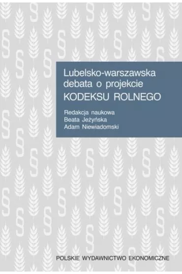 Lubelsko-warszawska debata o projekcie Kodeksu rolnego - Beata Je�y�ska, Adam Niewiadomski