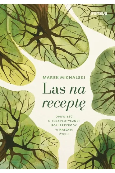 Las na recept�. Opowie�� o terapeutycznej roli.. - Marek Michalski