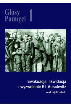 eBook Gosy Pamici 1. Ewakuacja, likwidacja i wyzwolenie KL Auschwitz mobi epub