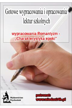 eBook Romantyzm - Charakterystyka epoki. Wypracowania z lektury pdf mobi epub