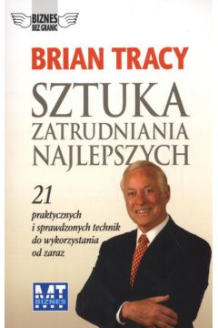 Sztuka zatrudniania najlepszych - Tracy Brian
