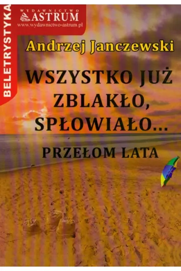 Wszystko ju� zblak�o, sp�owia�o... - Andrzej Janczewski