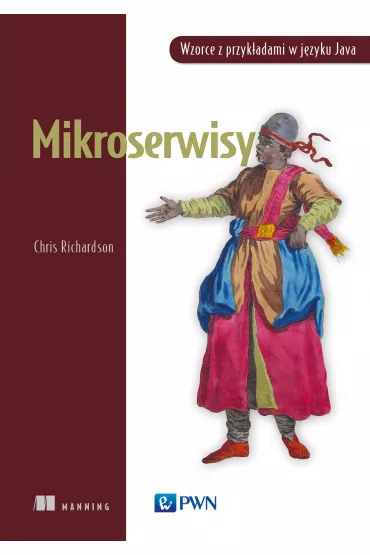Mikroserwisy. Wzorce z przyk�adami w j�zyku Java - Chris  Richardson