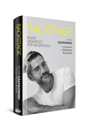 BACKSTAGE. Kulisy m�skiego topmodelingu - Magdalena Kuszewska, Piotr  Czaykowski