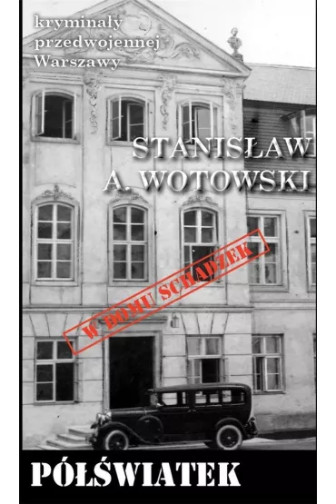 Krymina�y przedwojennej Warszawy Tom 93 P�wiatek - Stanis�aw Antoni Wotowski