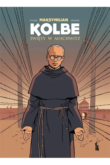 Maksymilian Kolbe. �wi�ty w Auschwitz w.2 - Jean-Francois Vivier, Joel Costes, Regis Denoel
