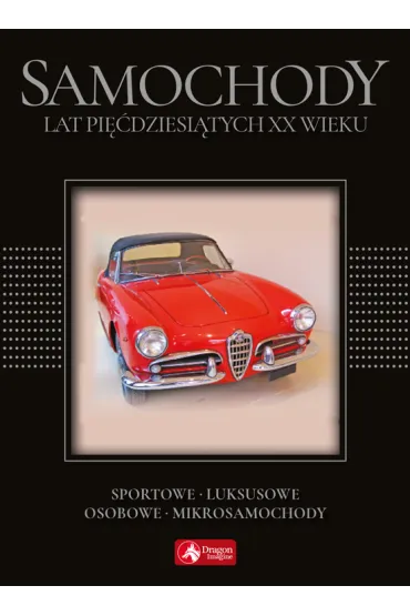 Samochody lat pi��dziesi�tych XX wieku Sportowe, luksusowe, osobowe, mikrosamochody (wersja exclusive) - Karol Wiechczy�ski