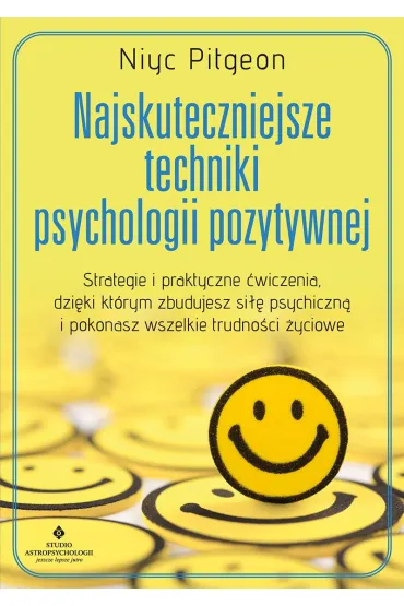 Najskuteczniejsze techniki psychologii pozytywnej - Niyc Pidgeon