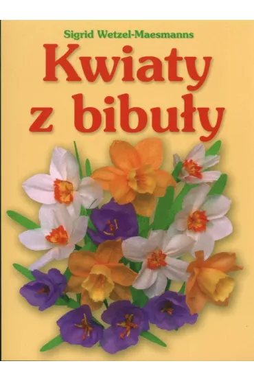 Kwiaty z bibu�y - Wetzel-Maesmanns Sigrid