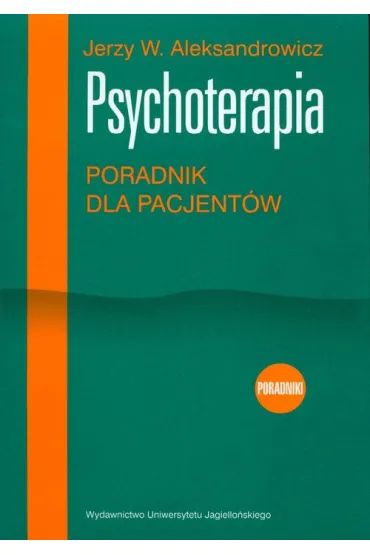 Psychoterapia. Poradnik dla pacjent�w - Jerzy W. Aleksandrowicz
