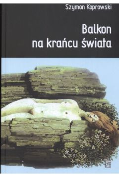 Balkon na ko�cu �wiata - Koprowski Szymon - Szymon Koprowski