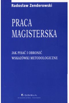 Praca magisterska Jak pisa� i obroni� - Rados�aw Zenderowski - Rados�aw Zenderowski
