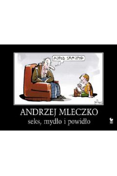 Seks, myd�o i powid�o - Mleczko Andrzej
