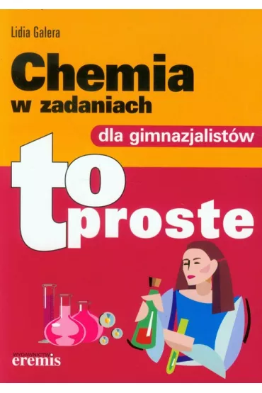 Chemia w zadaniach dla gimnazjalist�w - to proste - Lidia Galera