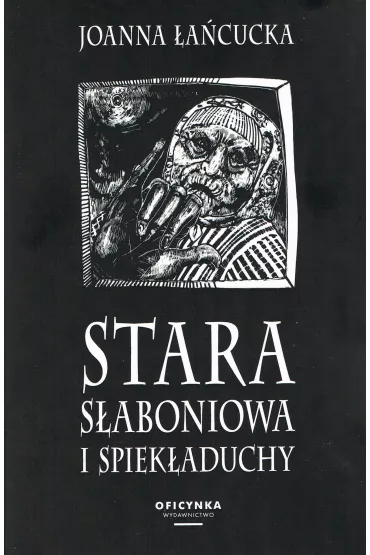 Stara S�aboniowa i spiek�aduchy - Joanna �a�cucka