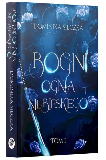 Bogini ognia niebieskiego. Bogini. Tom 1 - Dominika Sieczka