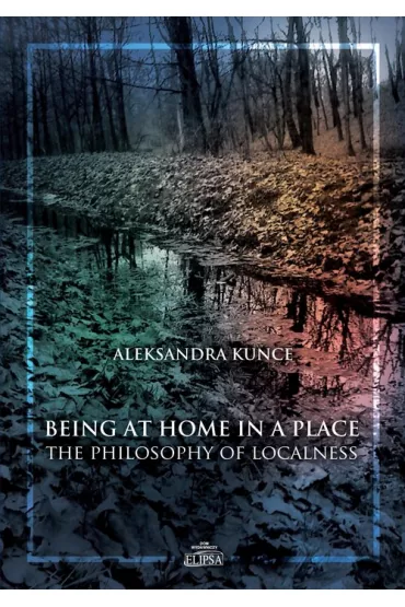 Being at Home in a Place - Aleksandra Kunce