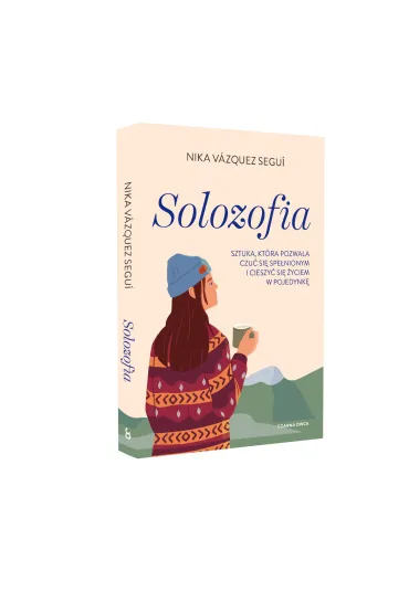 Solozofia. Sztuka, kt�ra pozwala czu� si� spe�nionym i cieszy� si� �yciem w pojedynk� - Nika V�zquez Segu�