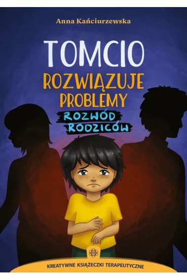 Tomcio rozwi�zuje problemy. Rozw�d rodzic�w - Anna Ka�ciurzewska