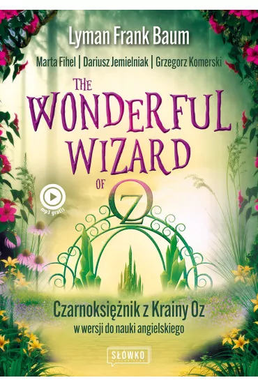 Audiobook The Wonderful Wizard of Oz. Czarnoksinik z Krainy Oz w wersji do nauki angielskiego mp3 - Dariusz Jemielniak, Marta Fihel, Grzegorz Komerski, Lyman Frank Baum
