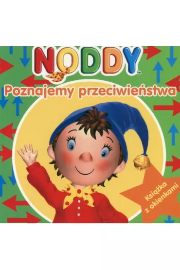 Noddy Poznajemy przeciwie�stwa